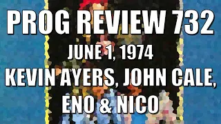 Prog Review 732 - June 1, 1974 - Kevin Ayers, John Cale, Eno & Nico