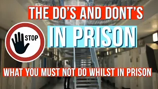 The DO's and DONT's of prison. What you must not do whilst in prison.