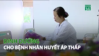 Dinh dưỡng cho bệnh nhân Huyết Áp thấp| VTC14