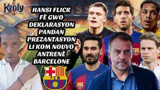 Hansi Flick fè gwo Deklarasyon nan prezantasyon li nan Barcelone| Galatasaray vle Gundogan| F Dejong