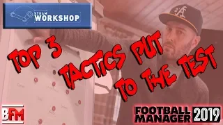 FM19 - TOP 3 TACTICS From The Steam Workshop - Football Manager 2019