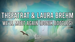 TheFatRat & Laura Brehm - We'll Meet Again (BONIK BOOTLEG)