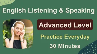 Advanced English Listening and Speaking Practice - 30 Topics for Advanced-level English Conversation