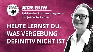 #126 Heute lernst Du, was Vergebung definitiv NICHT ist I Ein Kurs in Wundern