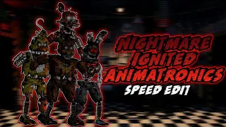 [FNaF] Speed Edit - Nightmare Ignited Animatronics