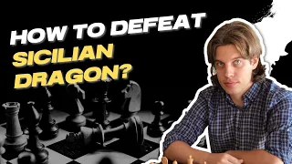 How to Defeat Sicilian Dragon [FIDE Master Explains]