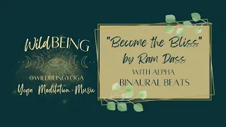 Enter the Flow State - Ram Dass: "Becoming the Bliss" with Alpha Binaural Beats