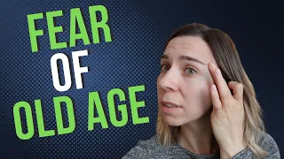 ARE YOU AFRAID OF GETTING OLD? THIS IS WHY... REAL CAUSES OF OLD AGE FEAR!