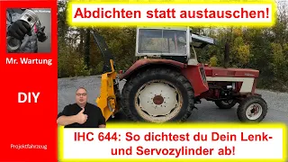 IHC 644 Lenkzylinder Servozylinder abdichten - IHC 644 tropft an der Servolenkung