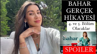 BAHAR GERÇEK HİKAYESİ! 4. ve 5. Bölüm Olacaklar! Spoiler!