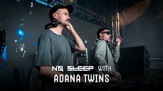 NO SLEEP with Adana Twins!