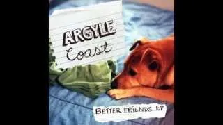 Argyle Coast - Lets go sit on a bridge