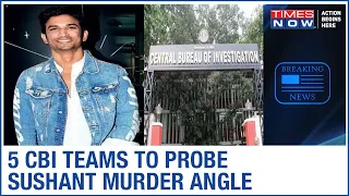 5 CBI teams to probe Sushant Singh Rajput murder angle