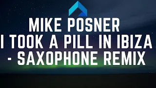 Mike Posner - I Took A Pill In Ibiza Saxophone SeeB Remix By Samuel Solis