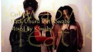 Black Uhuru feat KSwaby - Carbine - Mixed By KSwaby