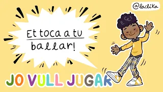 JO VULL JUGAR: Et toca a tu ballar!