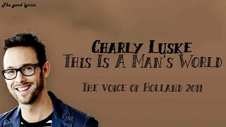 Charly Luske - This Is A Man's World - (Lyrics) - The Blind Auditions | The voice of Holland 2011