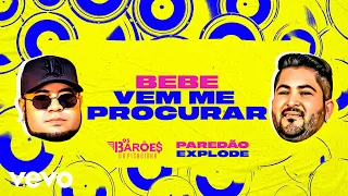 Os Barões da Pisadinha - Bebe Vem Me Procurar (Paredão Explode - Com Grave) (Lyric Video)