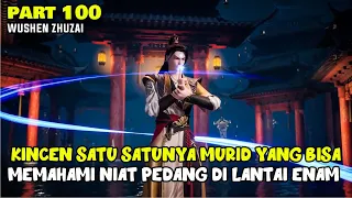 HANYA KINCEN YANG BISA MEMAHAMI NIAT PEDANG DI LANTAI 6 - DONGHUA MARTIAL MASTER