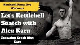 Let's Kettlebell Snatch with Alex Karu