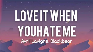 Love It When You Hate Me - Avril Lavigne feat. Blackbear (Lyrics)