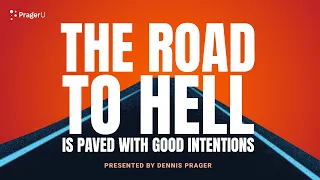 Why the Road to Hell Is Paved with Good Intentions