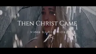 MercyMe, Phil Wickham - Then Christ Came