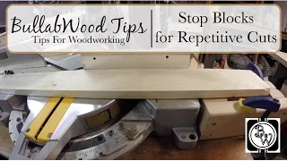 BullabWood Tip: Using Stop Blocks for Repetitive Cuts