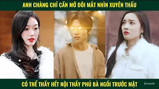 Anh chàng chỉ cần mở đôi mắt nhìn xuyên thấu có thể thấy hết nội thất bên trong của phú bà