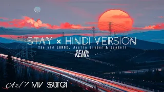 The Kid LAROI, Justin Bieber - STAY×[Hindi - STAY] Saahell (Az/7 Remix) || #az7music