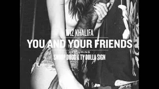 Wiz Khalifa Ft Snoop Dogg & Ty Dolla Sign - You And Your Friends