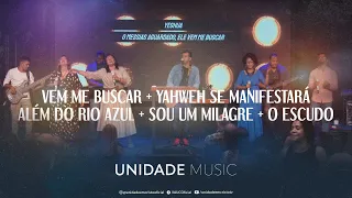 Vem Me Buscar + Yahweh Se Manifestará + Além do Rio Azul + Sou um Milagre + O Escudo | Unidade Music