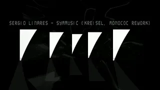 Sergio Linares - Symmusic (Kreisel & Monococ Rework)