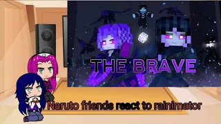 naruto friends react to rainimator (the brave)