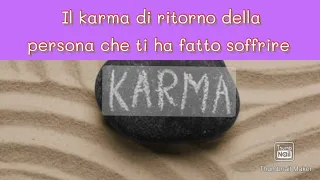 Il Karma di ritorno della persona che vi ha fatto del male ✨