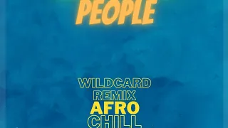 Libianca~People (Wildcard Afro Chill Remix 2022)