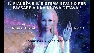 IL PIANETA E IL SISTEMA STANNO PER PASSARE A UNA NUOVA OTTAVA!!!, di Vilma Tintel, 7/07/2023