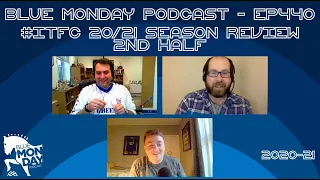 Blue Monday Podcast - EP440 - Ipswich Town 20/21 Season Review (2nd half)