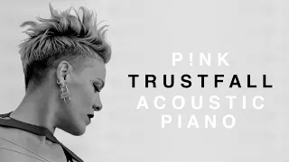 P!nk - TRUSTFALL (Acoustic Piano)