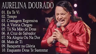 AURELINA DOURADO~ Tempo, Ta Na Mão de Deus, .. || Cd Completo Pra Todo Mundo Ouvir 2023