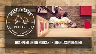 Grappler Union Podcast - #049 Jason Bender