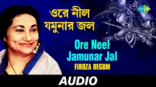 Ore Neel Jamunar Jal | Firoza Begum | Kazi Nazrul Islam| Firoza Begum Danrale Duare Mor| Bangla Gaan