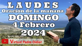 Laudes de hoy Domingo 4 Febrero 2024. Oración de la mañana. Padre Didier