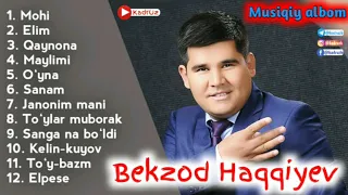 BEKZOD HAQQIYEV  - MUSIQIY ALBOM / Mohi, Kelin-kuyov, Elpese, To‘ylar muborak, Maylimi, Janonim mani