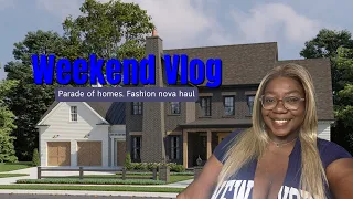 I'm backkk! Weekend Vlog: Atlanta Parade of Homes Tour + Fashion Nova Try-On Haul!