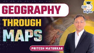 Geography Through Maps l Pritesh Maturkar l UPSC 2024 l StudyIQ IAS English