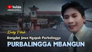 Dedy Pitak ♪ PURBALINGGA MBANGUN ⇆ Campursari Ngapak Purbalingga ©dpstudioprod 🇮🇩