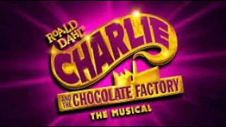 Charlie and the chocolate factory musical uk tour- Part 2/2- Audio only