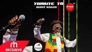 BUNNY WAILER TRIBUTE MIX 2021 BEST OF BUNNY WAILER MIX - DJ ARAAB  /RH EXCLUSIVE