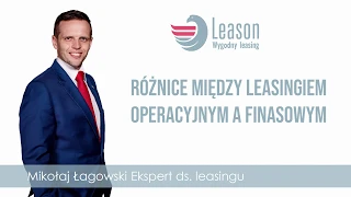 Jakie są różnice pomiędzy leasingiem operacyjnym i finansowym?  |  leasing leason